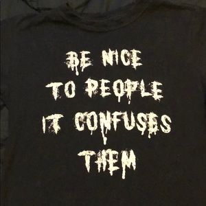 “Be Nice to People It Confuses Them” T-shirt